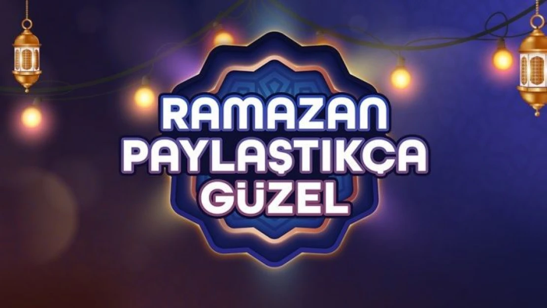 ''Ramazan Paylaştıkça Güzel'' hareketi başladı