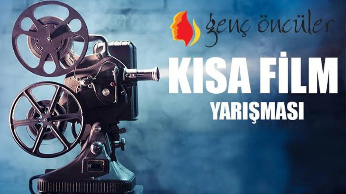 'Genç Öncüler Kısa Film Yarışması' başvuruları başladı