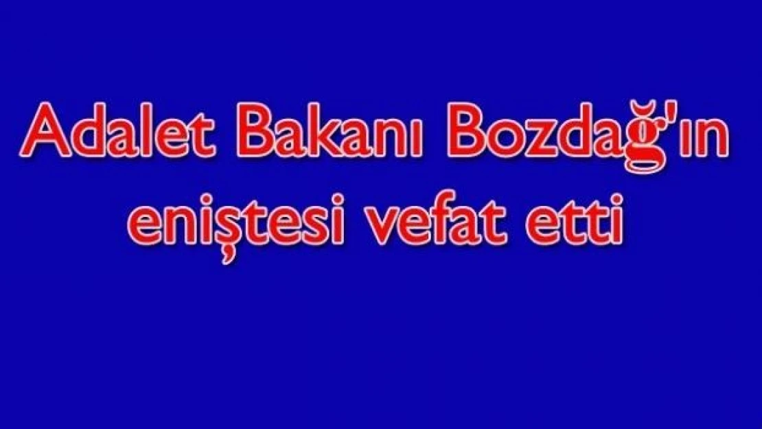 Adalet Bakanı Bozdağ'ın eniştesi Kırıkkale'de vefat etti 