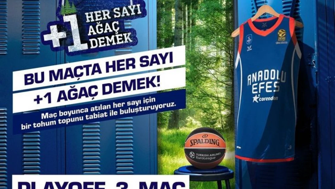 Anadolu Efes iş birliğinde yapılan 'Her Sayı +1 Ağaç Demek' projesi, play-off'ta da devam edecek