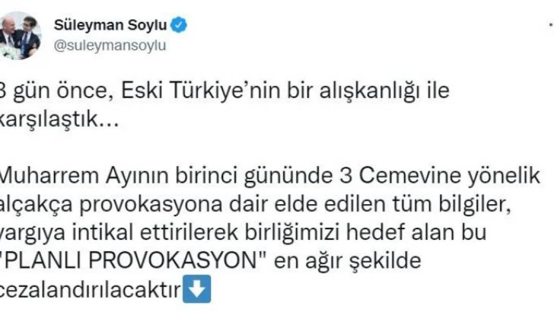 Bakan Soylu: '3 cemevine yönelik alçakça provokasyona dair elde edilen tüm bilgiler, yargıya intikal ettirilerek, bu 'Planlı Provokasyon' en ağır şekilde cezalandırılacaktır'