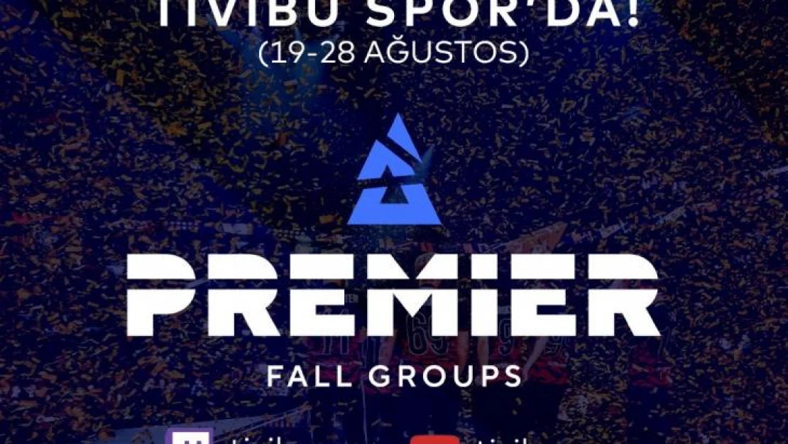 Blast Premier Fall Groups turnuvası Tivibu Spor'da yayınlanacak