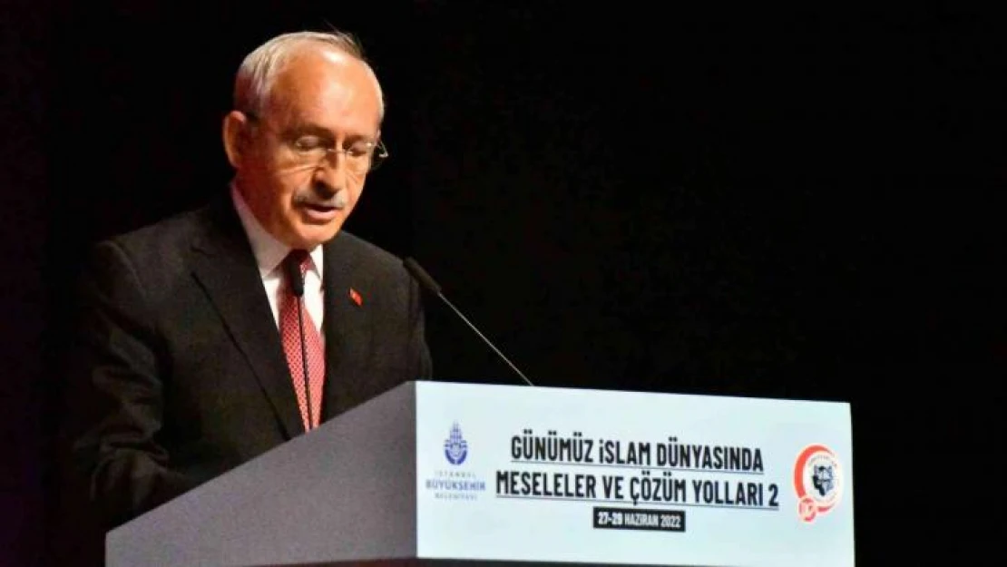 CHP Genel Başkanı Kemal Kılıçdaroğlu: 'İslam dünyasının temel problemlerinin kaynağı, adaletsizliktir'