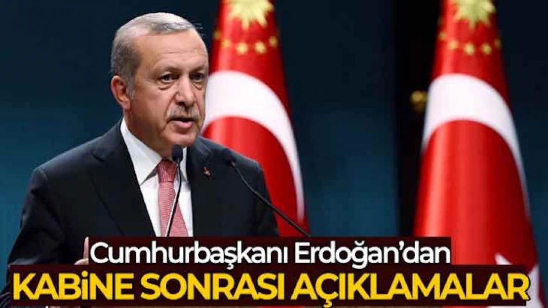 Cumhurbaşkanı Erdoğan'dan kabine toplantısı sonrası çarpıcı açıklamalar