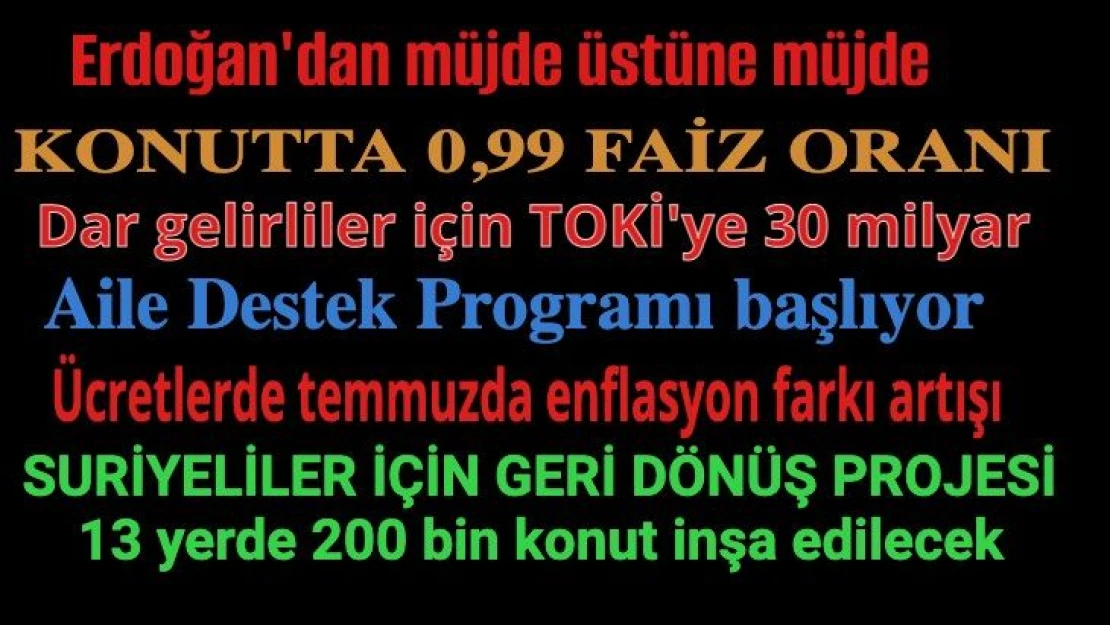 Cumhurbaşkanı Erdoğan'dan 'müjde' üstüne 'müjde'