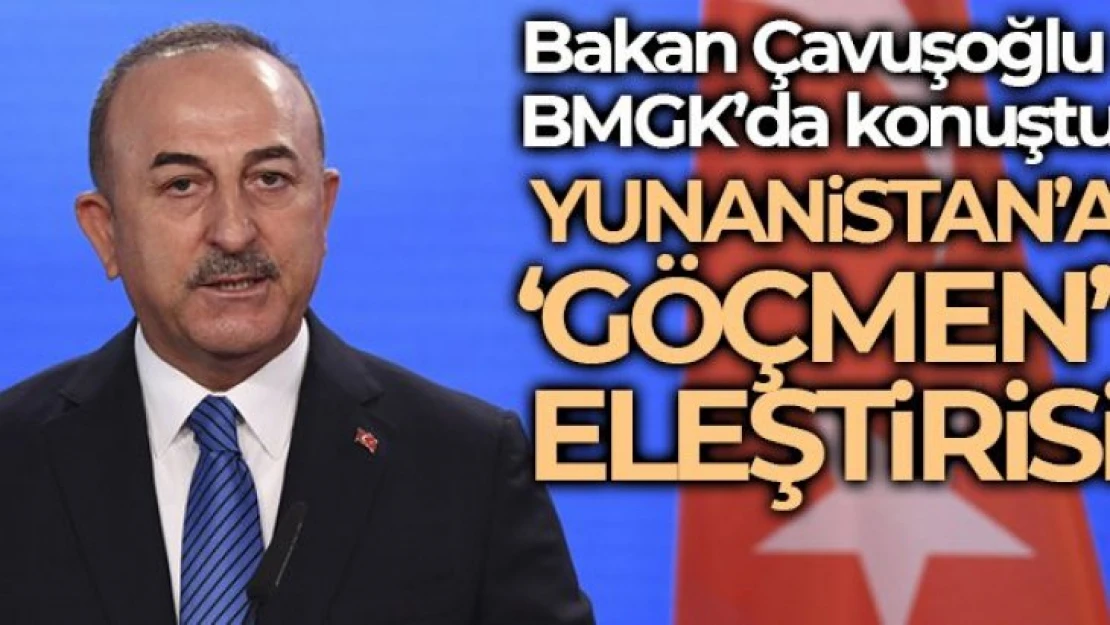 Bakan Çavuşoğlu'ndan BMGK'de Yunanistan'a 'göçmen' eleştirisi