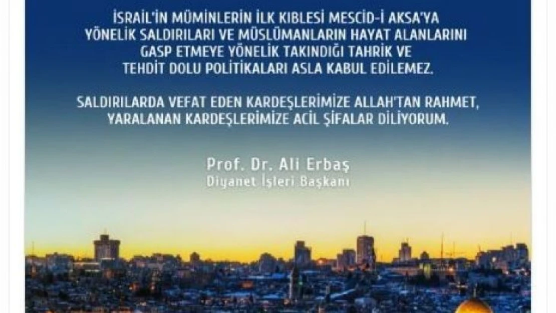 Diyanet İşleri Başkanı Erbaş: 'İsrail tarafından sürdürülen saldırıları şiddetle kınıyorum'