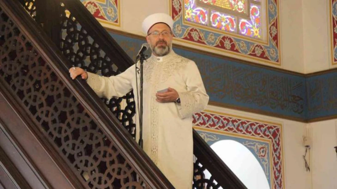 Diyanet İşleri Başkanı Erbaş: 'İnsanlık ailesi tabiatın dengesini bozdu, çevreyi hoyratça kullandı'