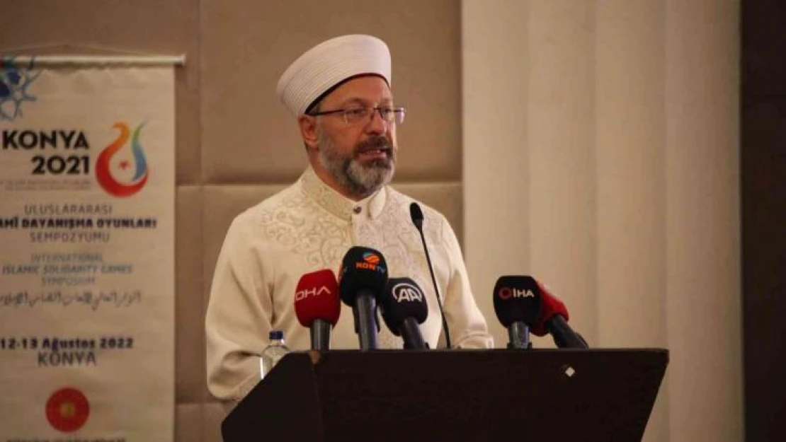 Diyanet İşleri Başkanı Erbaş: 'Pek çok sorun, Müslümanların bugününü ve geleceğini tehdit etmektedir'