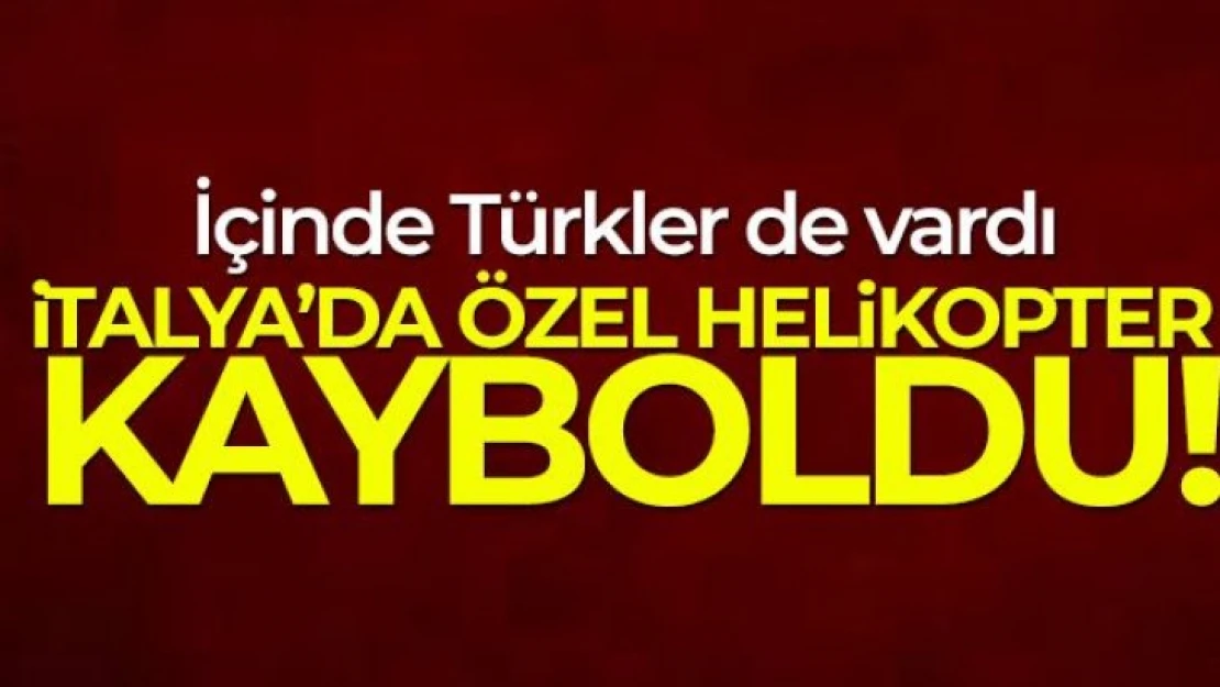 İçinde 4 Türk'ün de bulunduğu İtalya'daki kayıp helikoptere ilişkin açıklama