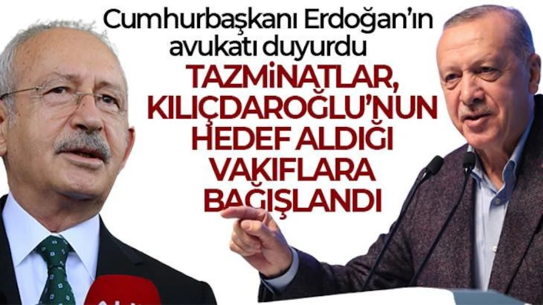 Erdoğan'ın kazandığı tazminatlar Kılıçdaroğlu'nun hedef aldığı vakıflara bağışlandı