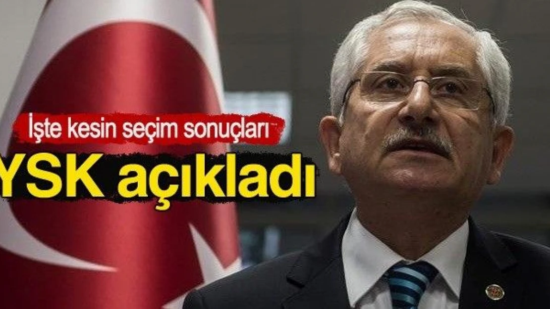 Genel seçimin kesin sonuçları açıklanıyor