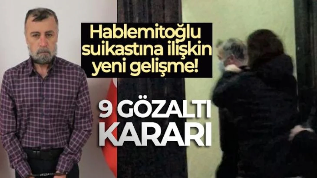 Hablemitoğlu suikastına ilişkin 9 gözaltı kararı