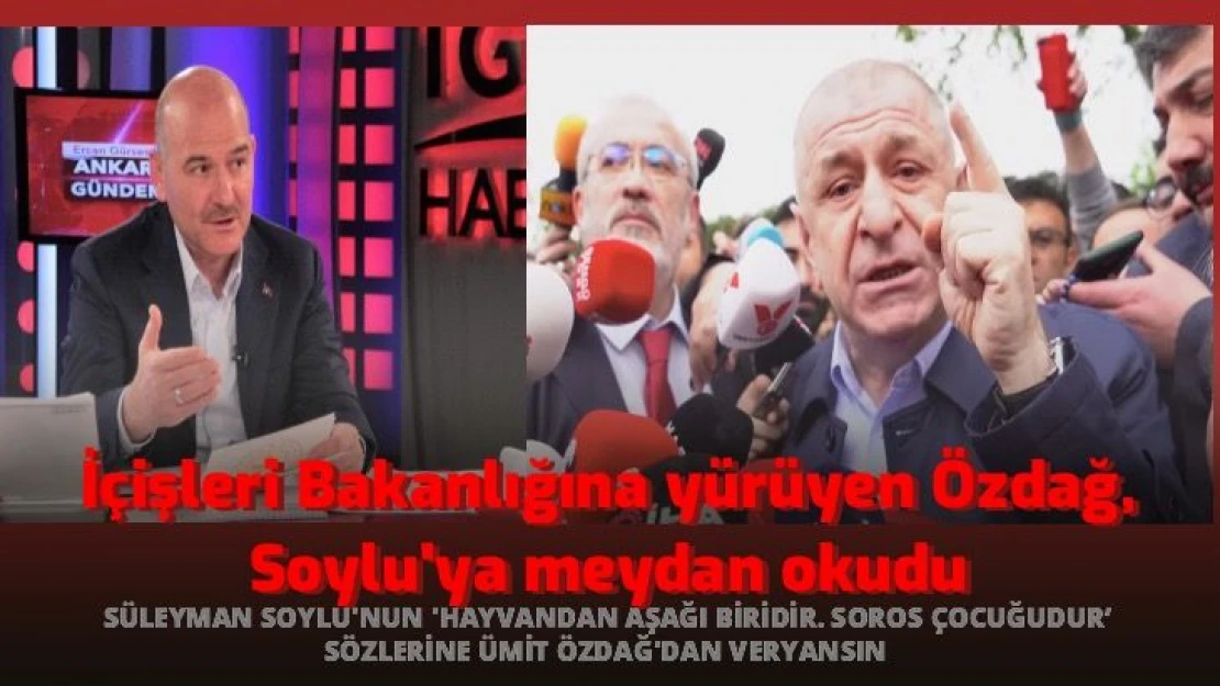 İçişleri Bakanlığına yürüyen Ümit Özdağ, Süleyman Soylu'ya hodri meydan