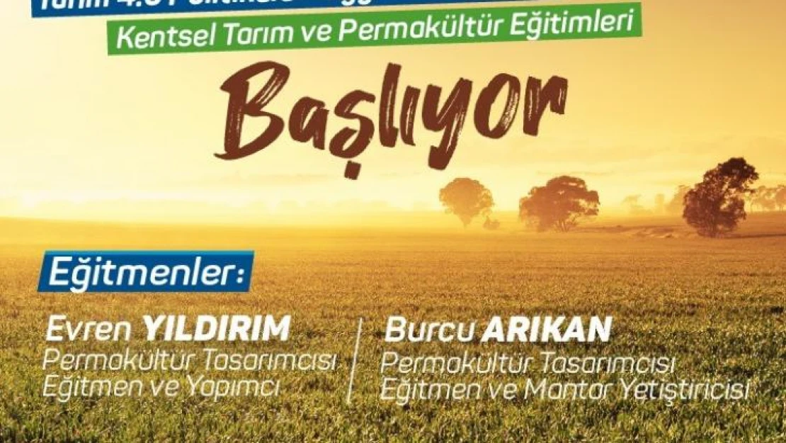 Kentsel tarım ve permakültür eğitimleri başlıyor