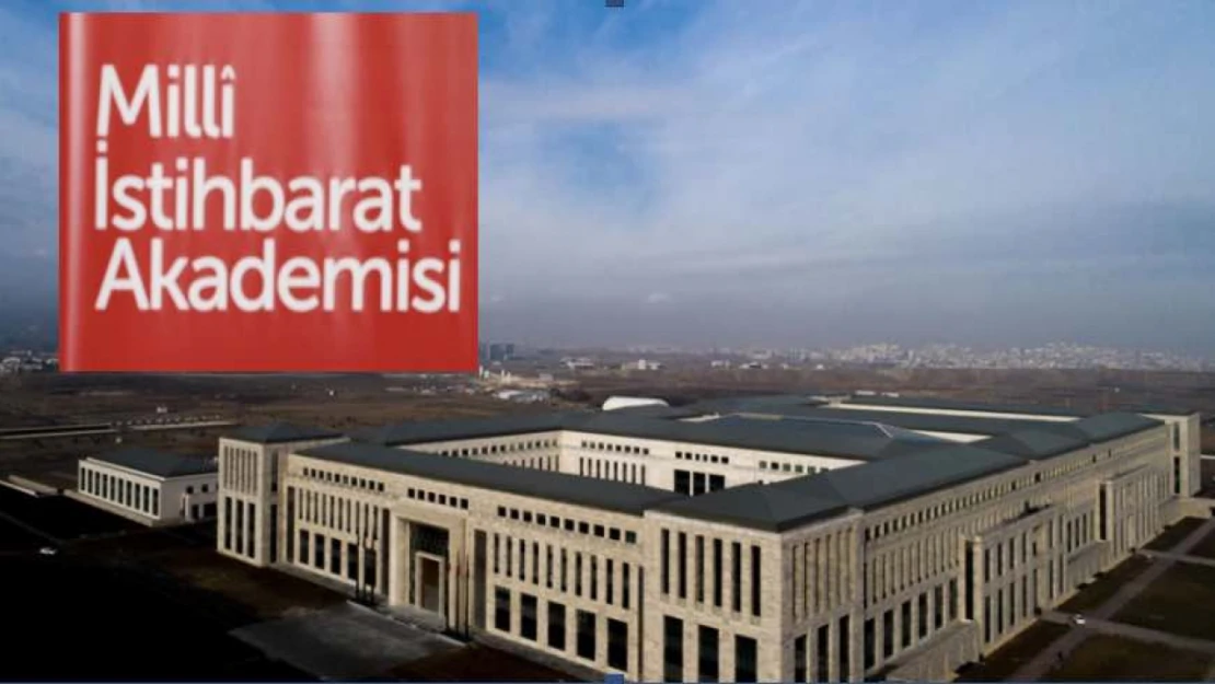 Milli İstihbarat Akademisi 2024-2025 akademik yılında ilk öğrencilerini alacak