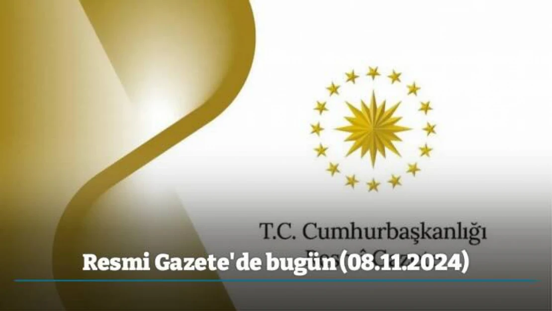 Resmi Gazete'de bugün (08.11.2024)