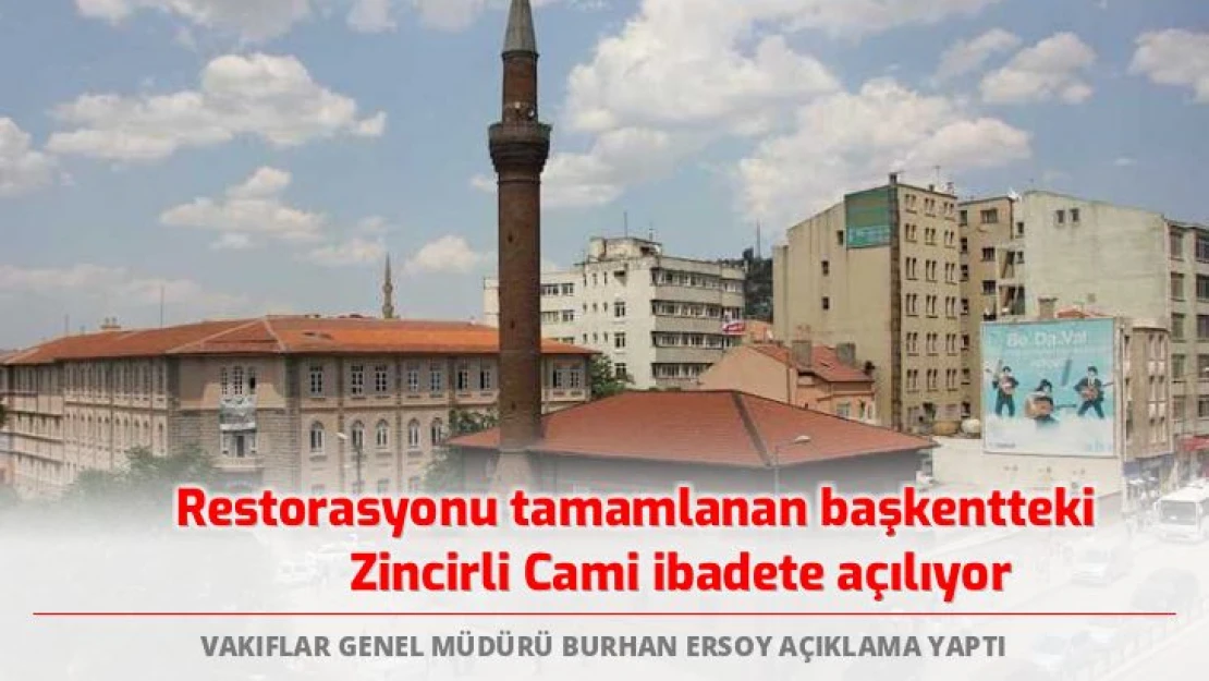 Restorasyonu tamamlanan başkentteki Zincirli Cami ibadete açılıyor