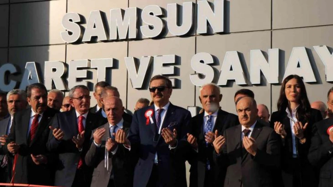 Samsun Ticaret ve Sanayi Odası binası hizmete açıldı