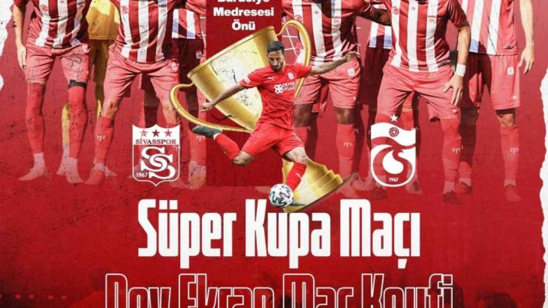 Sivasspor'un Süper Kupa maçı dev ekrandan izlenecek