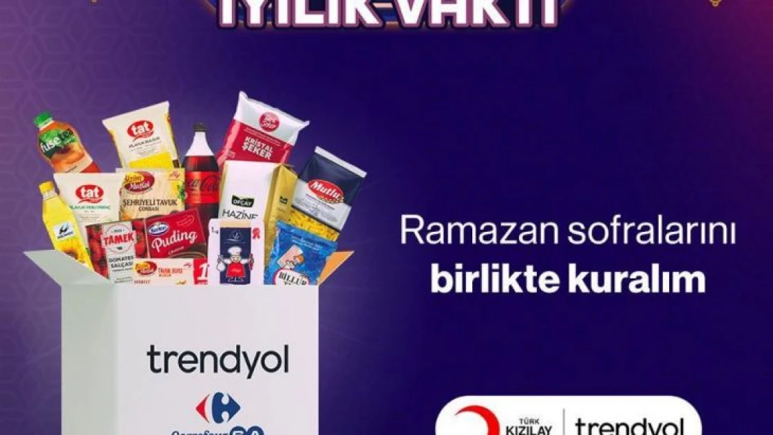 Trendyol 'Ramazan'da İyilik Vakti' ile iftar sofralarına ortak oluyor