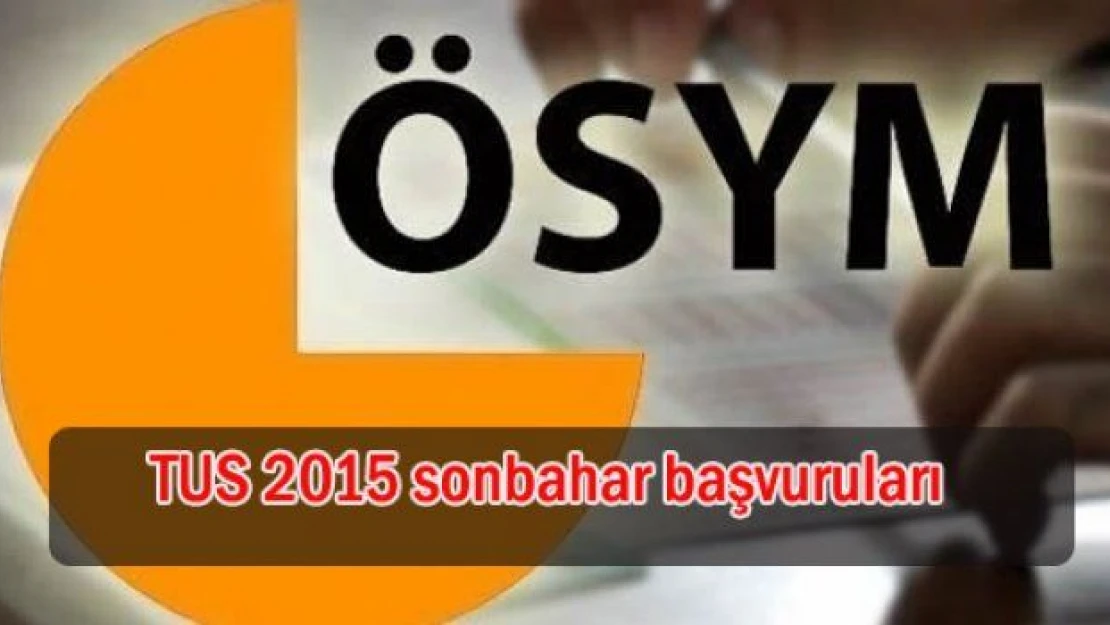 TUS başvuruları 18-27 Ağustos tarihlerinde