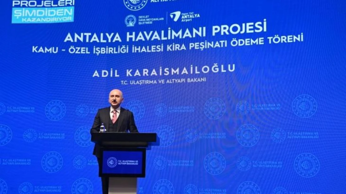 Ulaştırma ve Altyapı Bakanı Karaismailoğlu'dan Antalya Havalimanı müjdesi