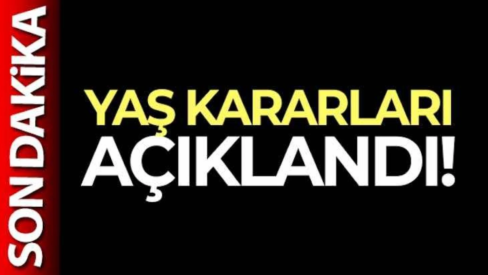 YAŞ kararları açıklandı