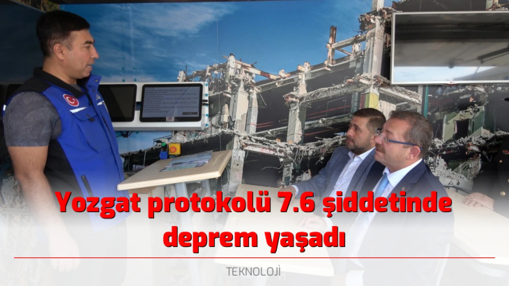 Yozgat protokolü 7.6 şiddetinde deprem yaşadı