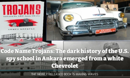 Code Name Trojans: The dark history of the U.S. spy school in Ankara emerged from a white Chevrolet