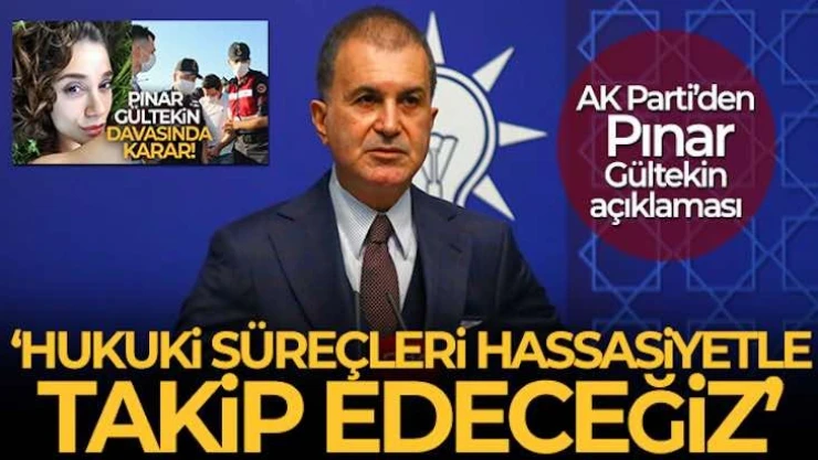 AK Parti'den 'Pınar Gültekin' açıklaması: Hukuki süreçleri hassasiyetle takip edeceğiz