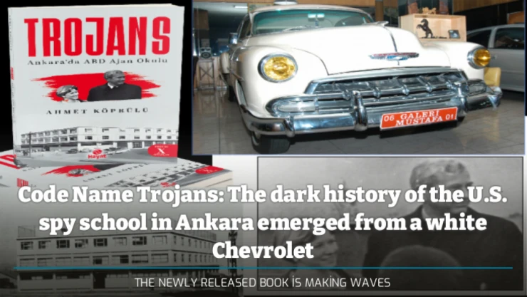 Code Name Trojans: The dark history of the U.S. spy school in Ankara emerged from a white Chevrolet
