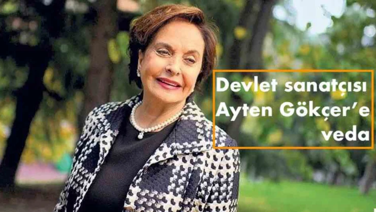 Devlet sanatçısı Ayten Gökçer son yolculuğuna uğurlandı
