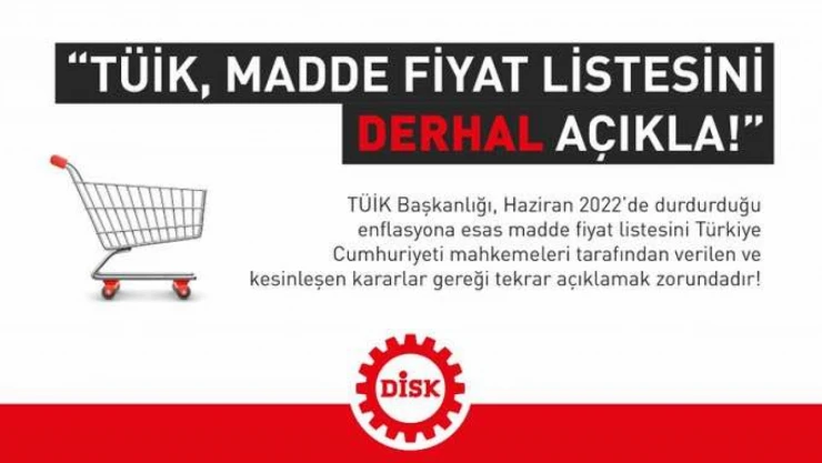 DİSK, TÜİK'in madde fiyat listesinin açıklanmasını istiyor