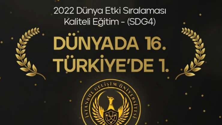 İstanbul Gelişim Üniversitesi, 'Kaliteli Eğitim' alanında dünyada 16'ncı, Türkiye'de 1'inci