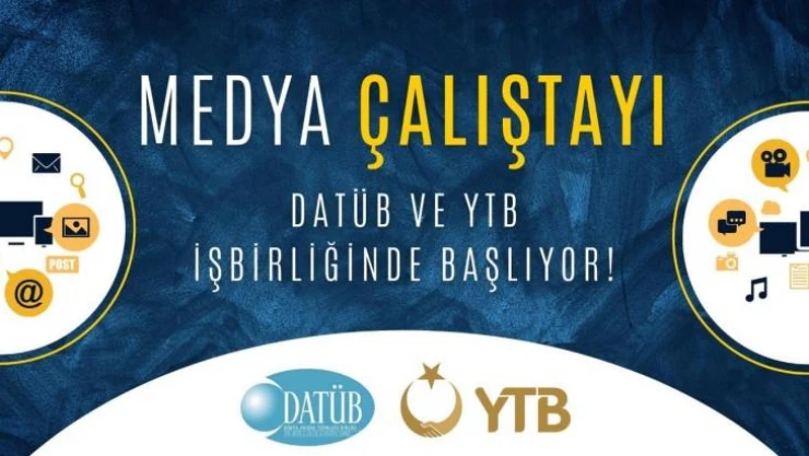 YTB ve DATÜB İşbirliğinde Medya Çalıştayı başlıyor