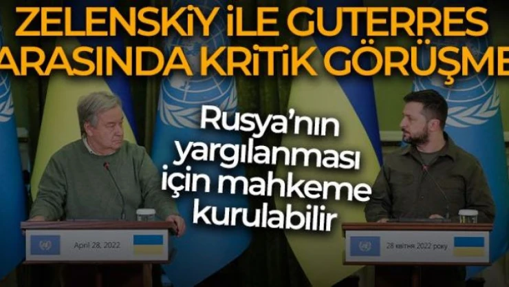 Zelenskiy, BM Genel Sekreteri Guterres ile Kiev'de görüştü