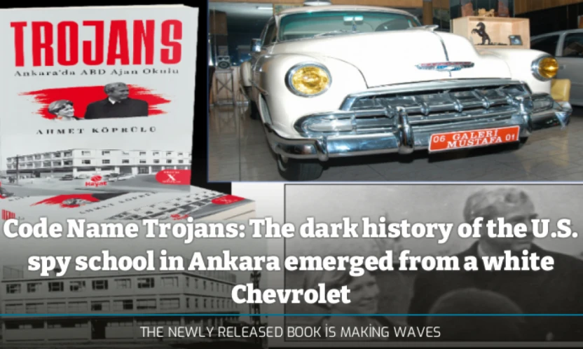 Code Name Trojans: The dark history of the U.S. spy school in Ankara emerged from a white Chevrolet